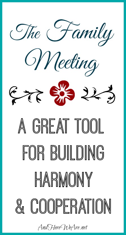The Family Meeting A Great Tool for Building Harmony & Cooperation  And Here We Are...