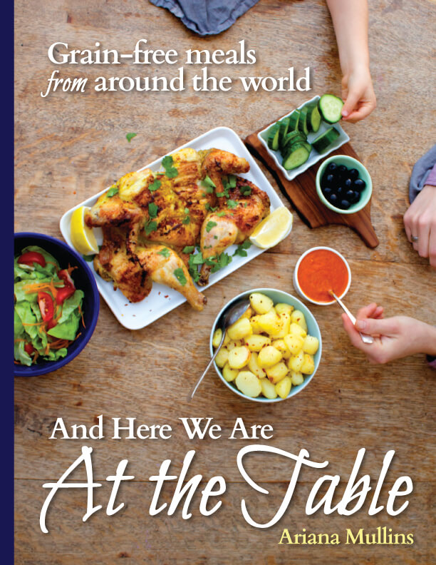 And Here We Are At the Table– Grain-free meals from around the world