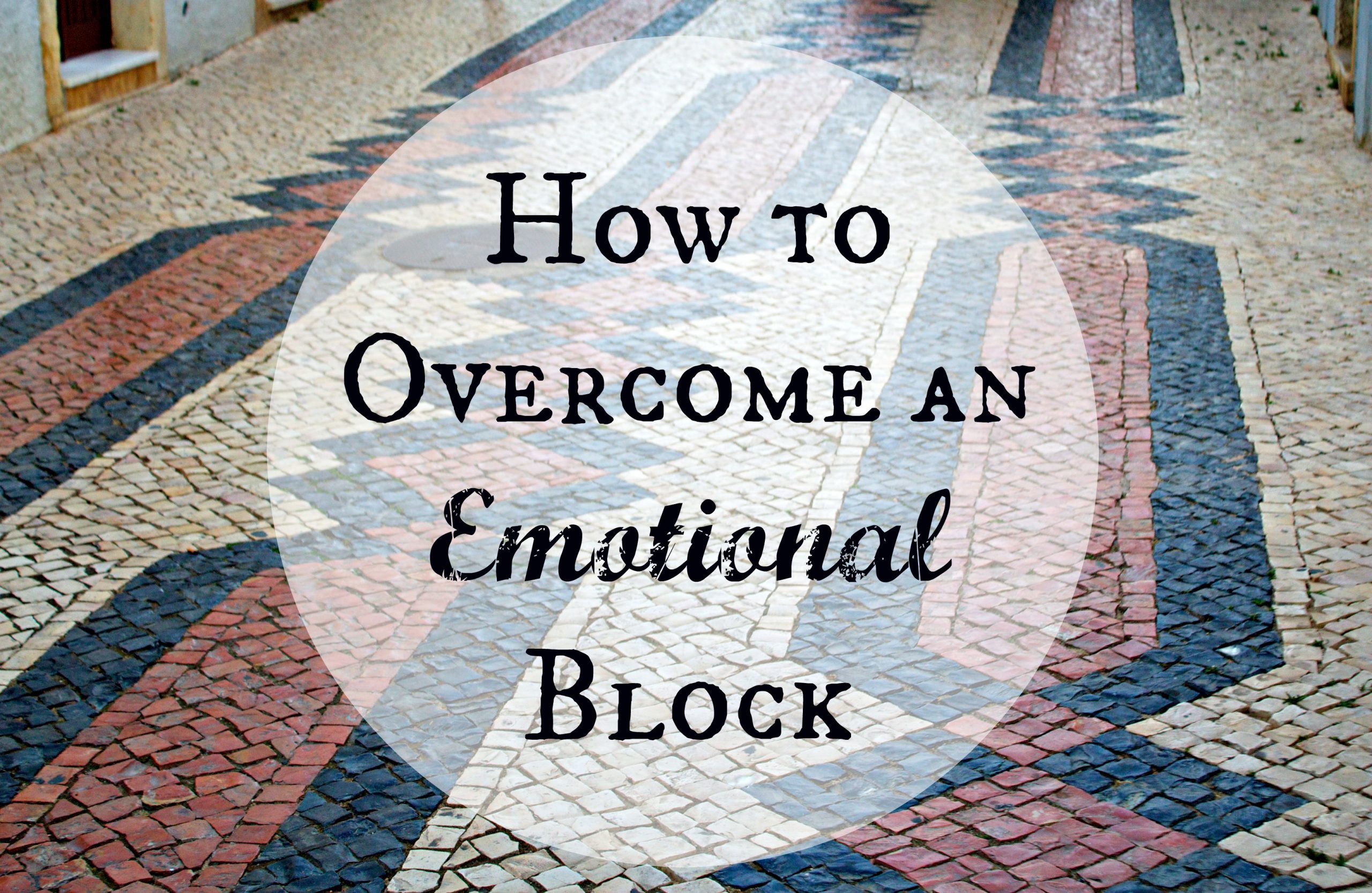 How to Overcome an Emotional Block